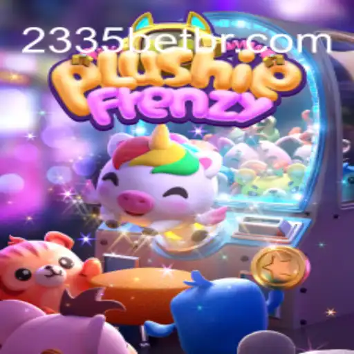 Discover the Thrills of PlushieFrenzy on 2335Bet.com Platform - The Ultimate Online Casino Experience in Brazil