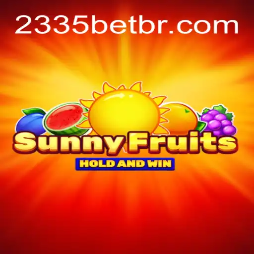 Exploring SunnyFruits on 2335Bet.com: Brazil's Premier Online Casino Platform